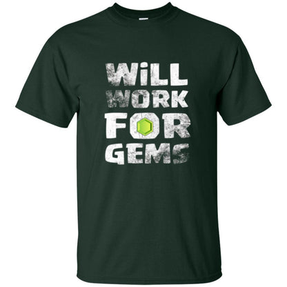 Gamer T-shirt Will Work For Gems Forest Green
