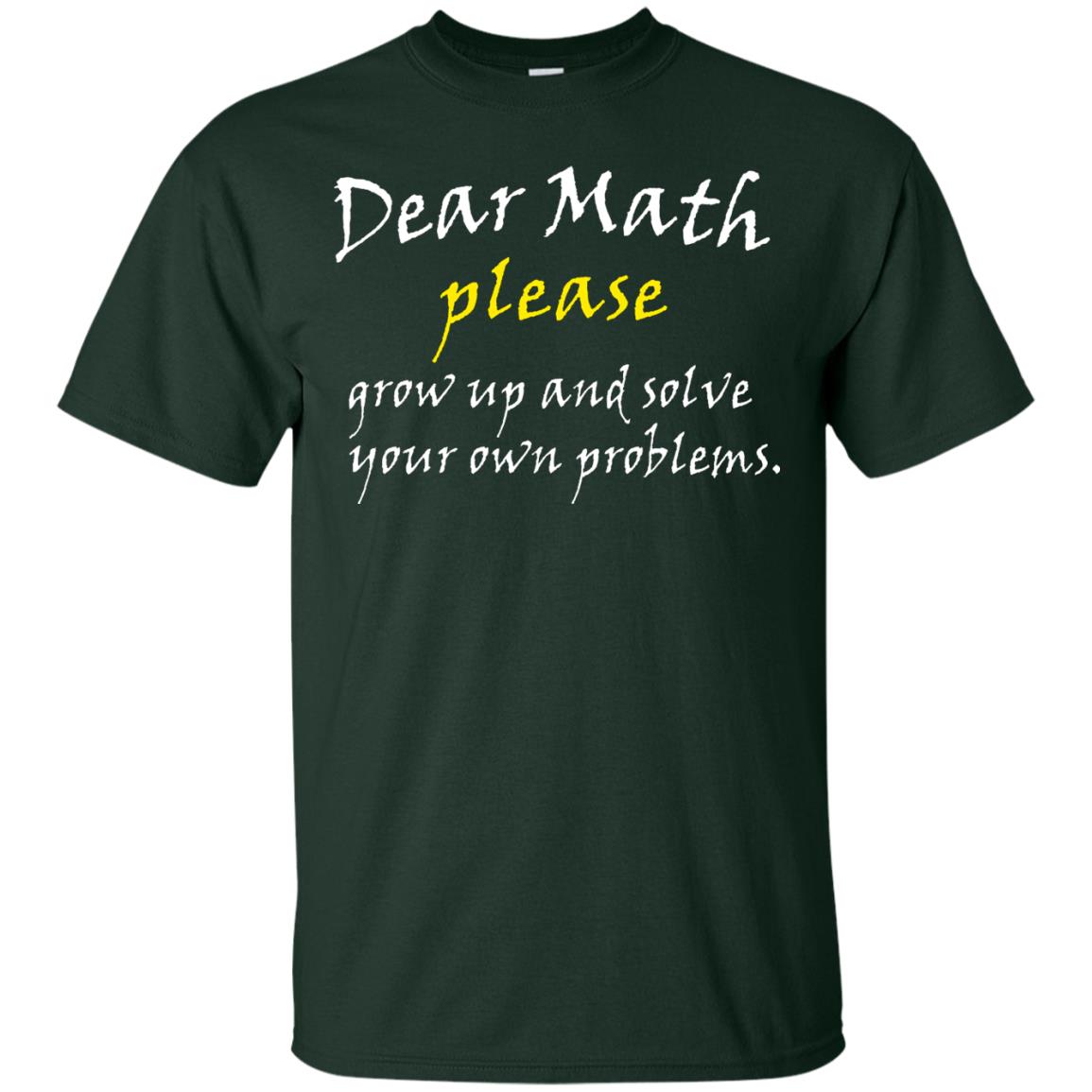 Dear Math Please Grow Up And Solve Funny Math T-shirt Forest