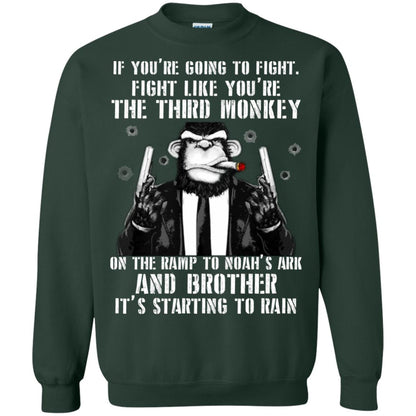 If You Are Going To Fight Fight Like You Are The Third Monkey On The Ramp And Brother Its Starting To Rain Forest Green