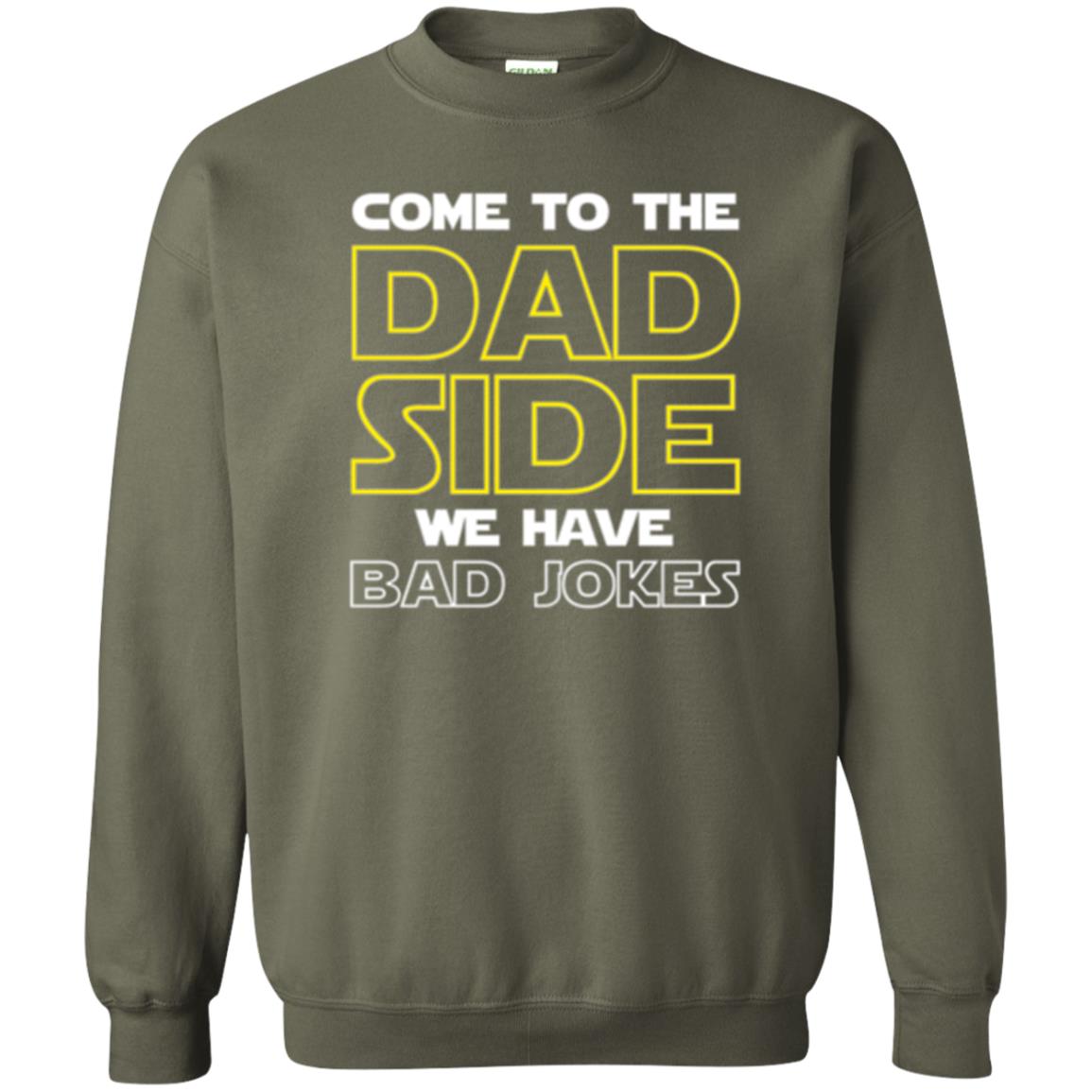 Daddy T-shirt Come To The Dad Side We Have Bad Jokes Military Green