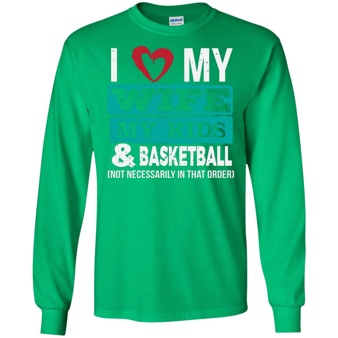 Basketball Daddy Tshirt I Love My Wife My Kids Irish Green