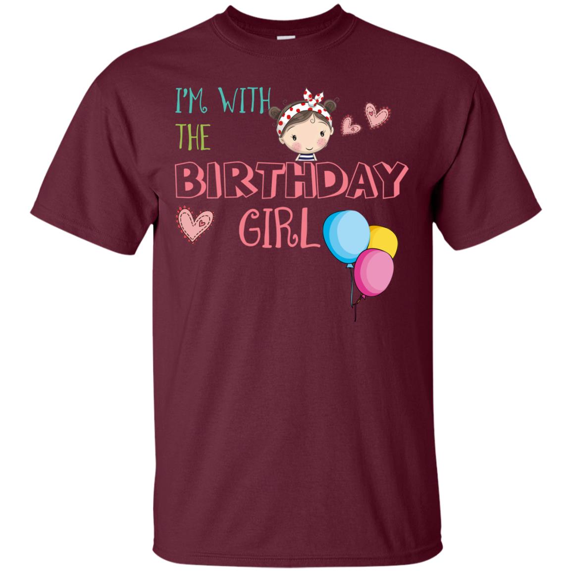 I'm With The Birthday Girl Shirt Maroon