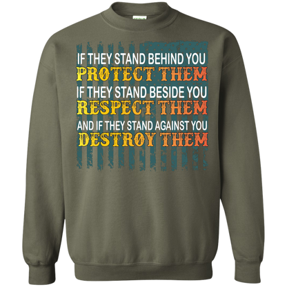 Military T-Shirt If They Stand Behind You Protect Them If They Stand Beside You Respect Them And If They Stand Against You Destroy Them Military Green