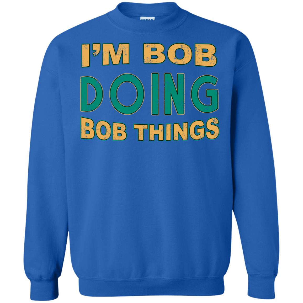 I'm Bob I'm Do Bob Things Shirt Royal