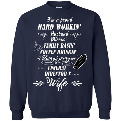 I'm A Proud Hard Workin' Husband Missin' Family Rasin' Coffee Drinkin' Always Prayin' Funeral Director's Wife Navy