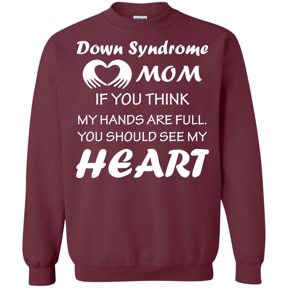 Down Syndrome Mom If You Think My Hands Are Full Down Syndrome Gift Shirt For Mom Maroon