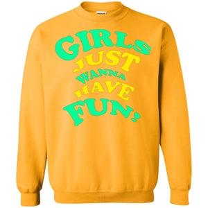 Girls Just Wanna Have Fun T-shirt