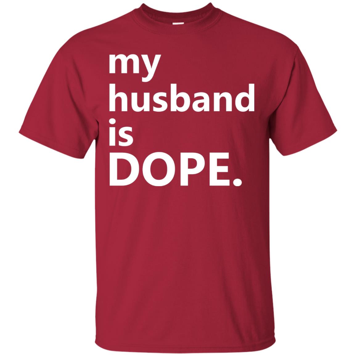My Husband Is Dope Wife T-shirt Cardinal