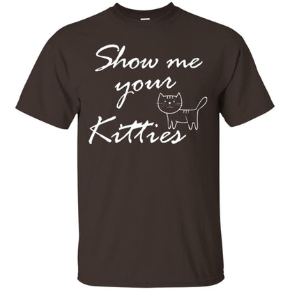 Show Me Your Kitties Cat Lover T-shirt Dark Chocolate