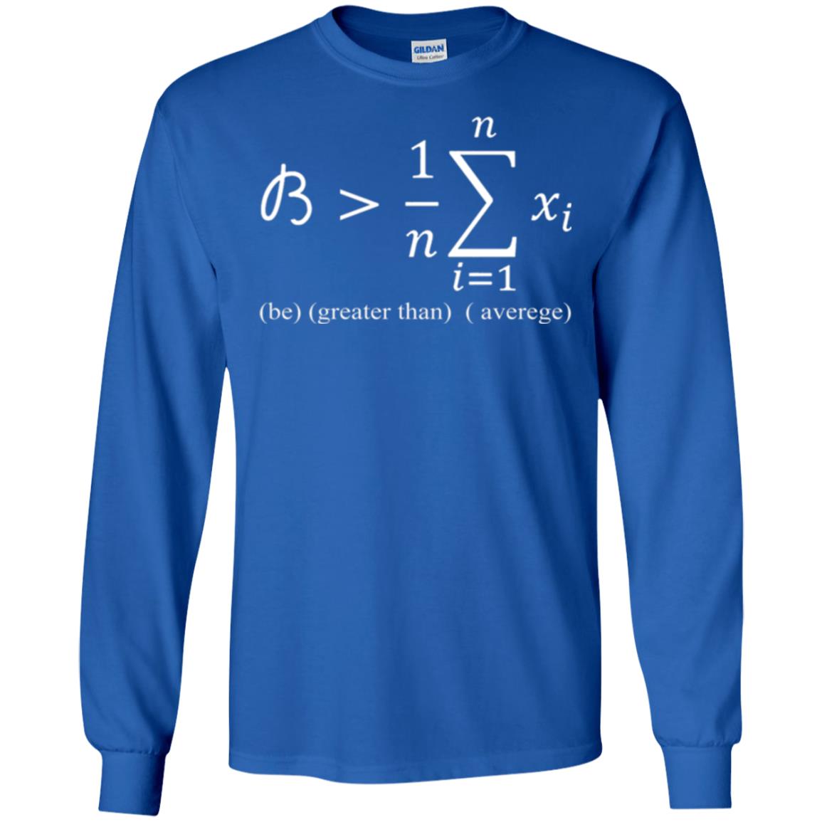 Math Lovers T-shirt Be Greater Than Average Royal