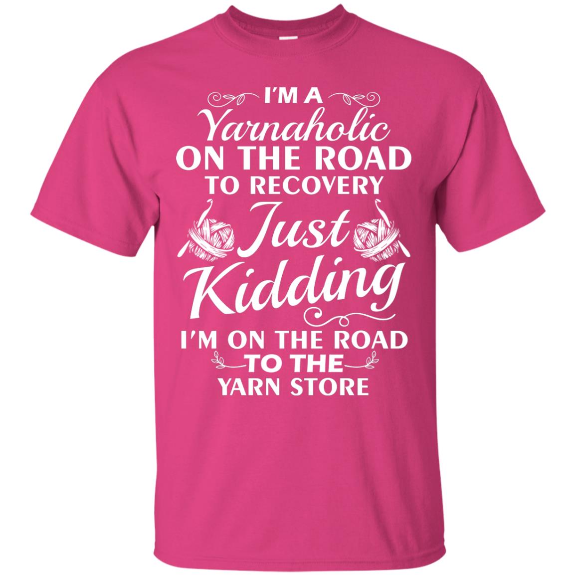 I_m A Yarnaholic On The Road Crochet Yarn T-shirt For Knitting Yarnaholic Heliconia