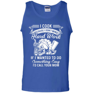 I Cook Because I Don_t Mind Hard Work Funny Shirt For Cooking Lover