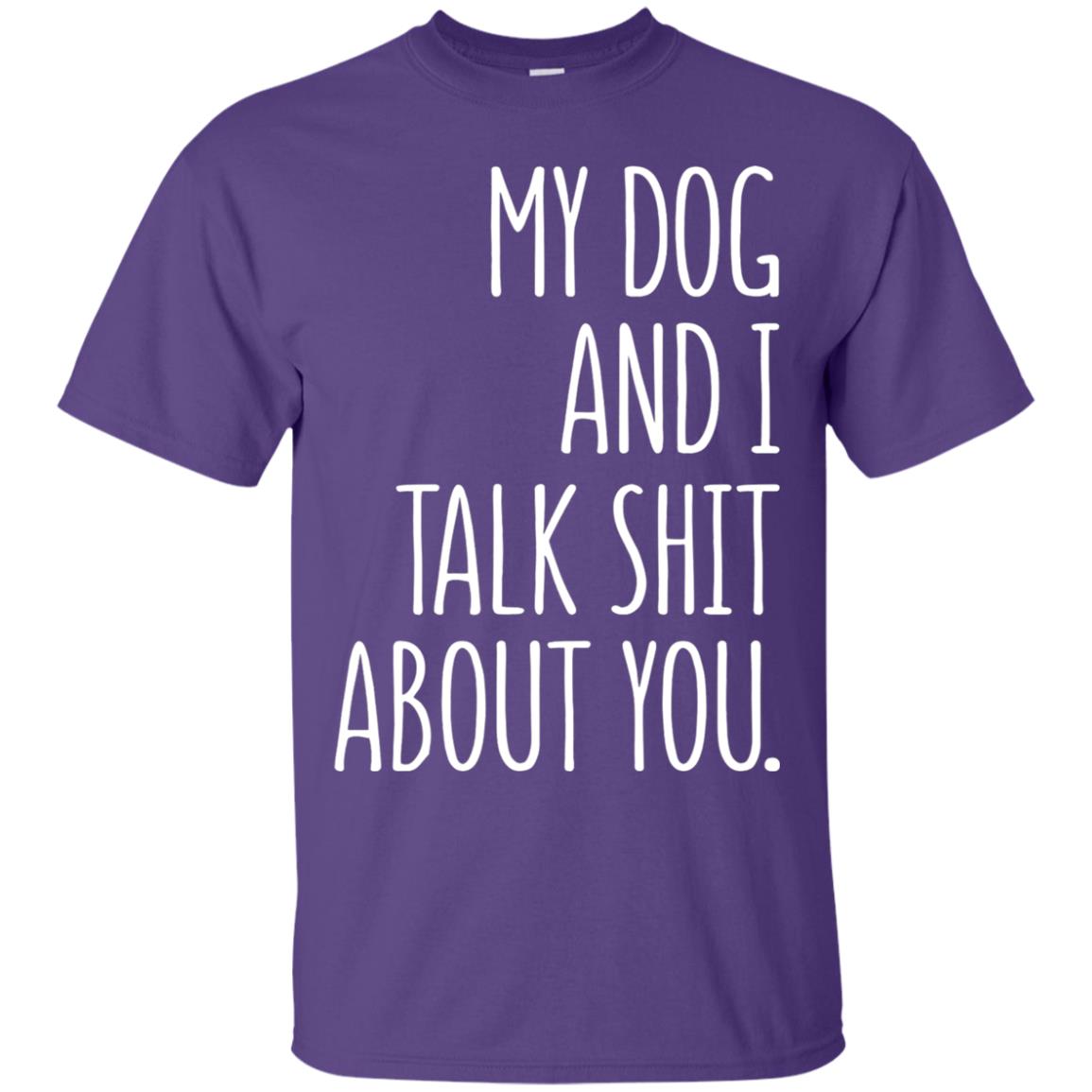 Dog Lovers T-shirt My Dog And I Talk About You Purple