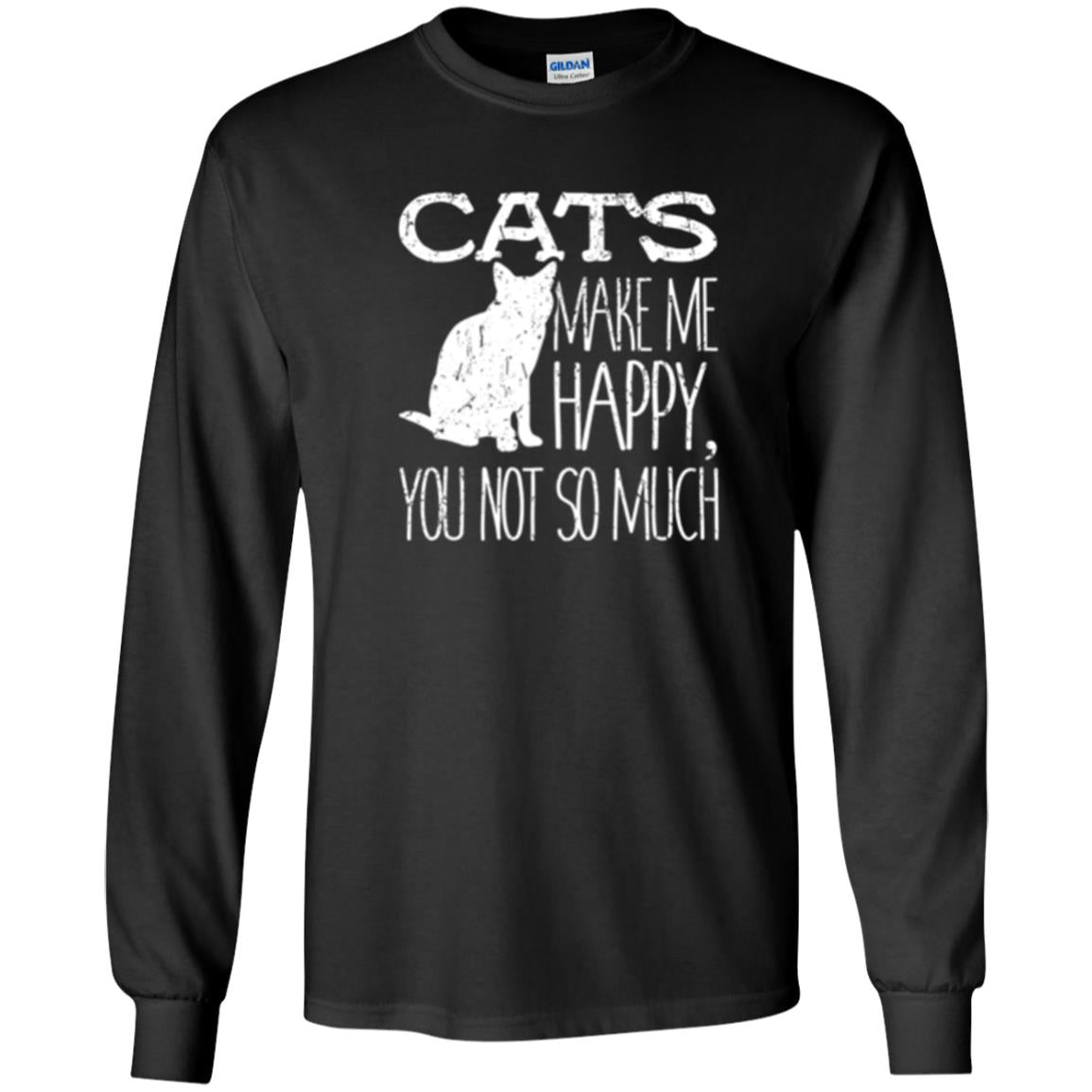 Cat Lover T-shirt Cats Make Me Happy You Not So Much Black
