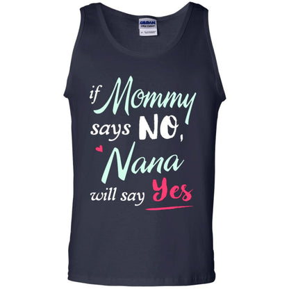 If Mommy Says No Nana Will Say Yes Nana Shirt Navy