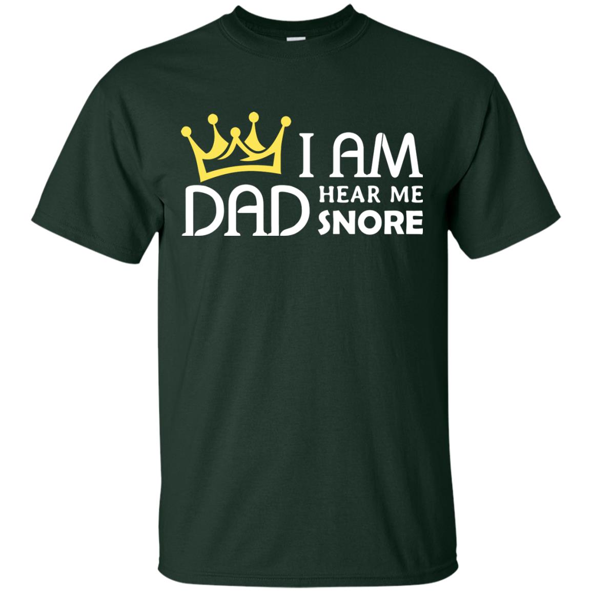 I Am Dad Hear Me Snore Daddy Shirt Forest