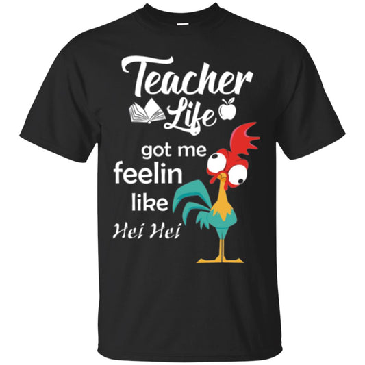 Teacher Life Got Me Feelin Like Hei Teacher Shirt Black