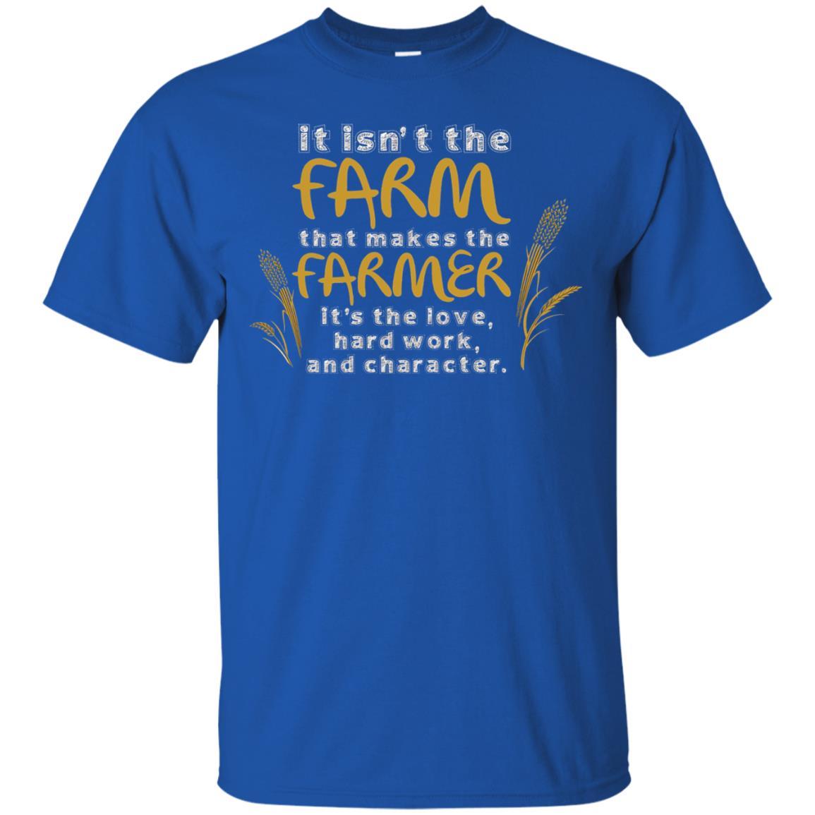 Farmer T-shirt It Isn't The Farm That Makes The Farmer Royal