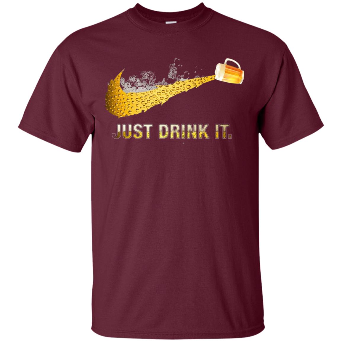 Beer Just Drink It Beer Lover T-shirt Maroon