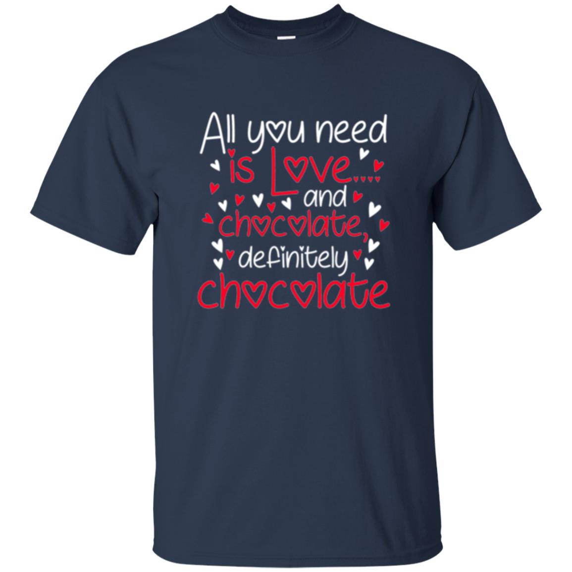 Valentines Day T-shirt All You Need Love And Chocolate Navy