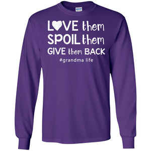 Love Them Spoil Them Give Them Back Grandma Life ShirtG240 Gildan LS Ultra Cotton T-Shirt