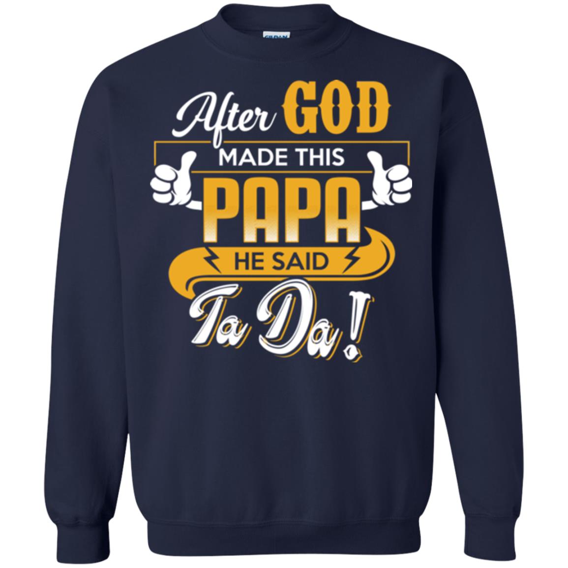 After God Made This Papa He Said Ta Da Funny Shirt For Daddy Navy