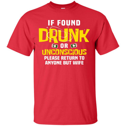 If Found Drunk Or Unconscious Please Return To Anyone But Wife Husband Shirt Red