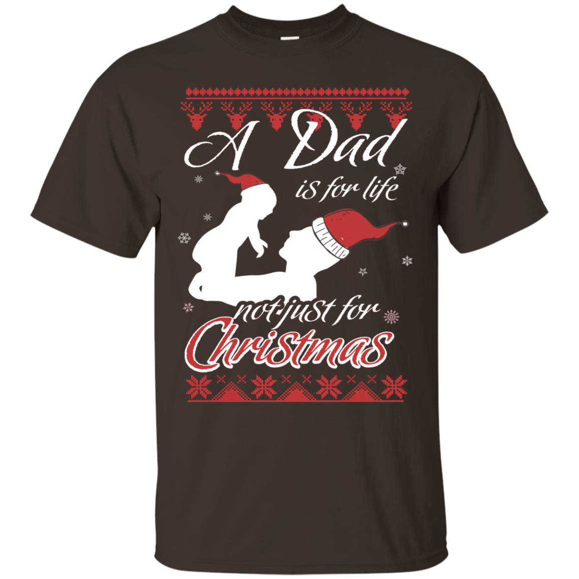 Family T-Shirt A Dad Is For Life Not Just For Christmas Dark Chocolate