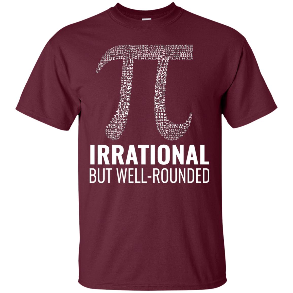 Funny Pi Shirt Irrational But Well Rounded Maroon