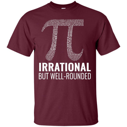 Funny Pi Shirt Irrational But Well Rounded Maroon