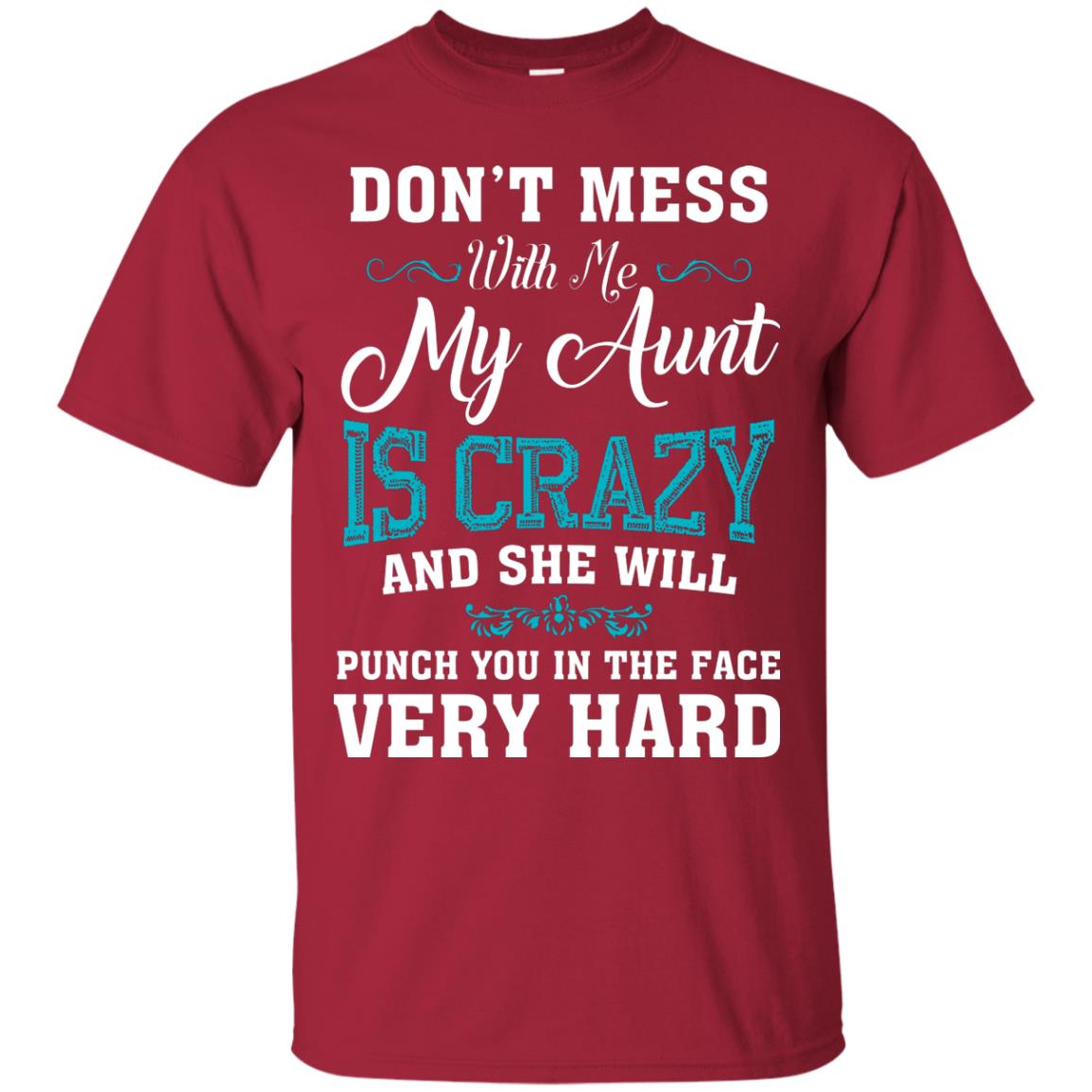 Don’t Mess With Me My Aunt Is Crazy Aunt T-shirt For Niece Or Nephew Cardinal