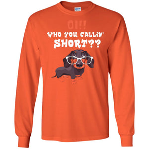 Oi Who You Calling Short Dachshund Gift ShirtG240 Gildan LS Ultra Cotton T-Shirt