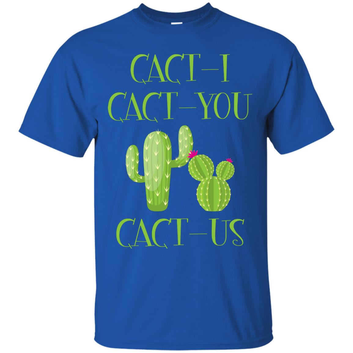 Cact I Cact You Cact Us Funny Cactus Lover Shirt Royal