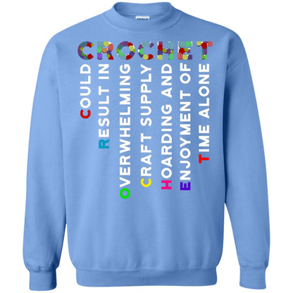Crochet Could Result In Overwhelming Craft Supply Hoarding And Enjoyment O Time Alone Shirt Carolina Blue