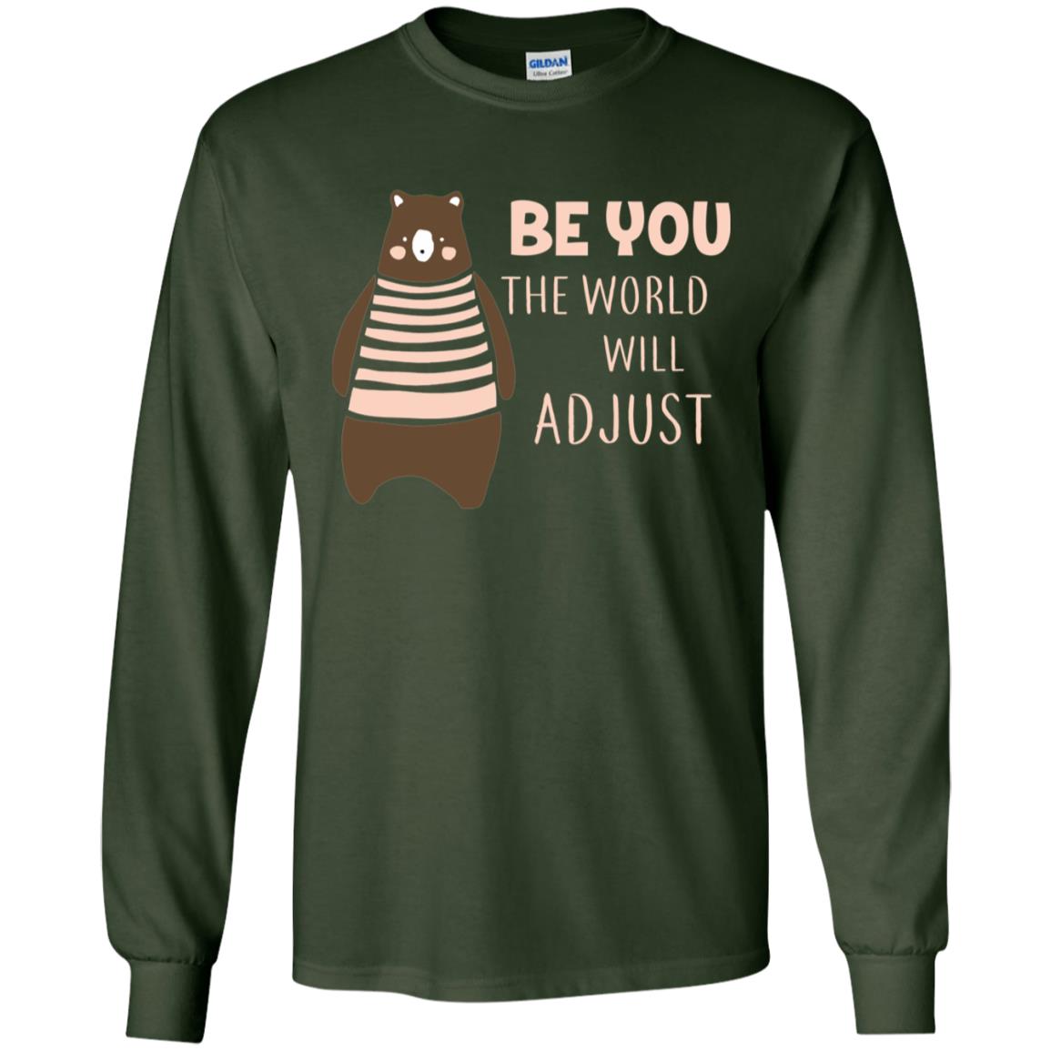 Be You The World Will Adjust Shirt Forest Green