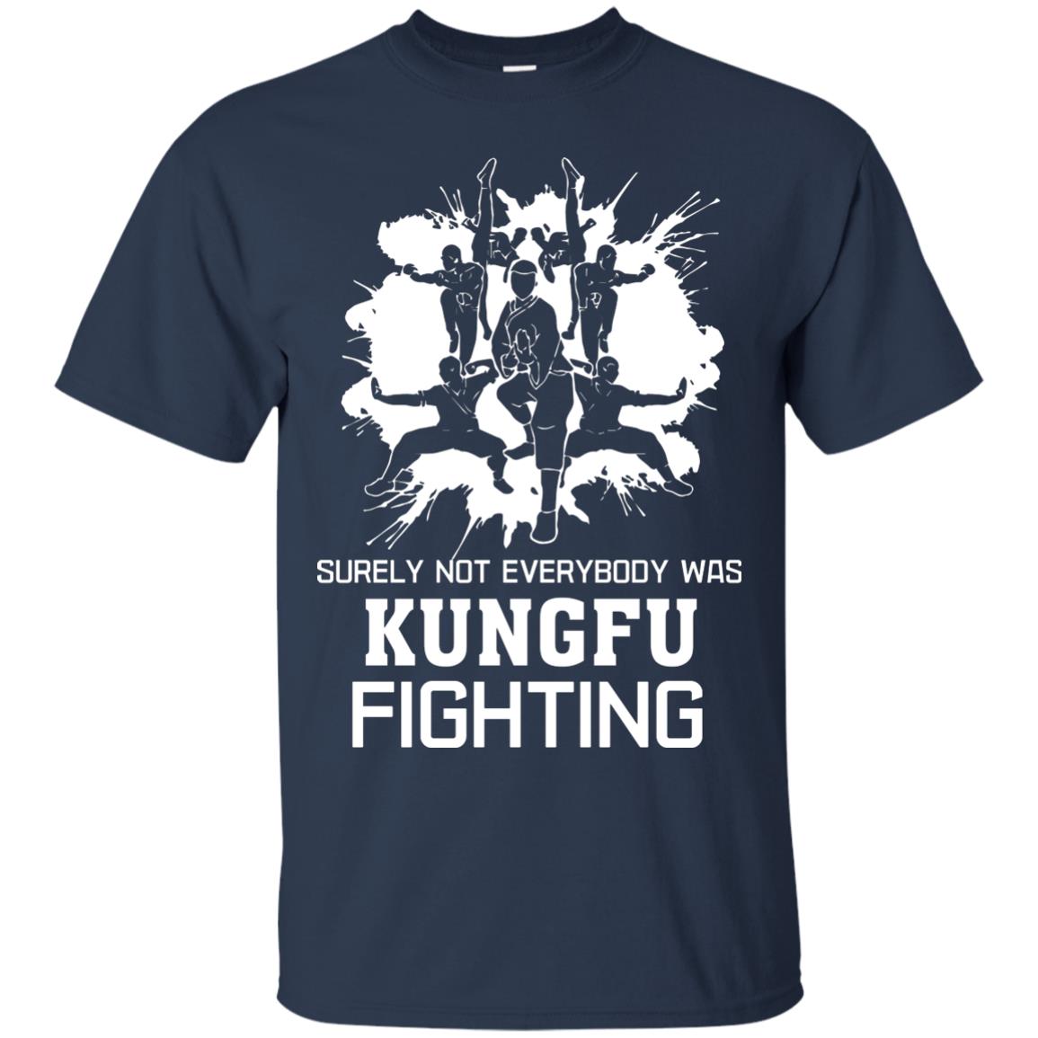 Surely Not Everybody Was Kungfu Fighting Kung-fu Sarcastic Hilarious T-shirt Navy