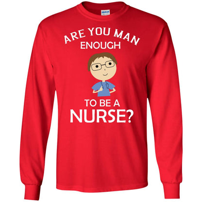 Are You Man Enough To Be A Nurse Man Nurse T-shirt Red