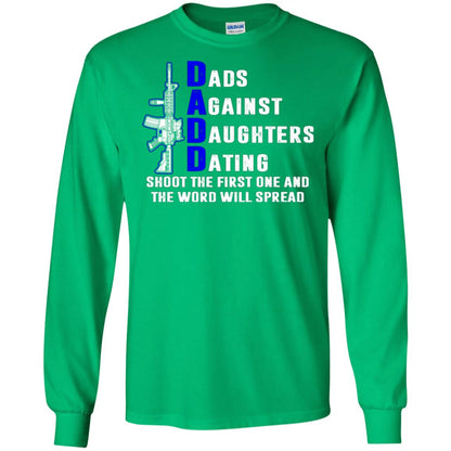 Dads Against Daughters Dating Shoot The First One And The Word Will Spread Shirt Irish Green
