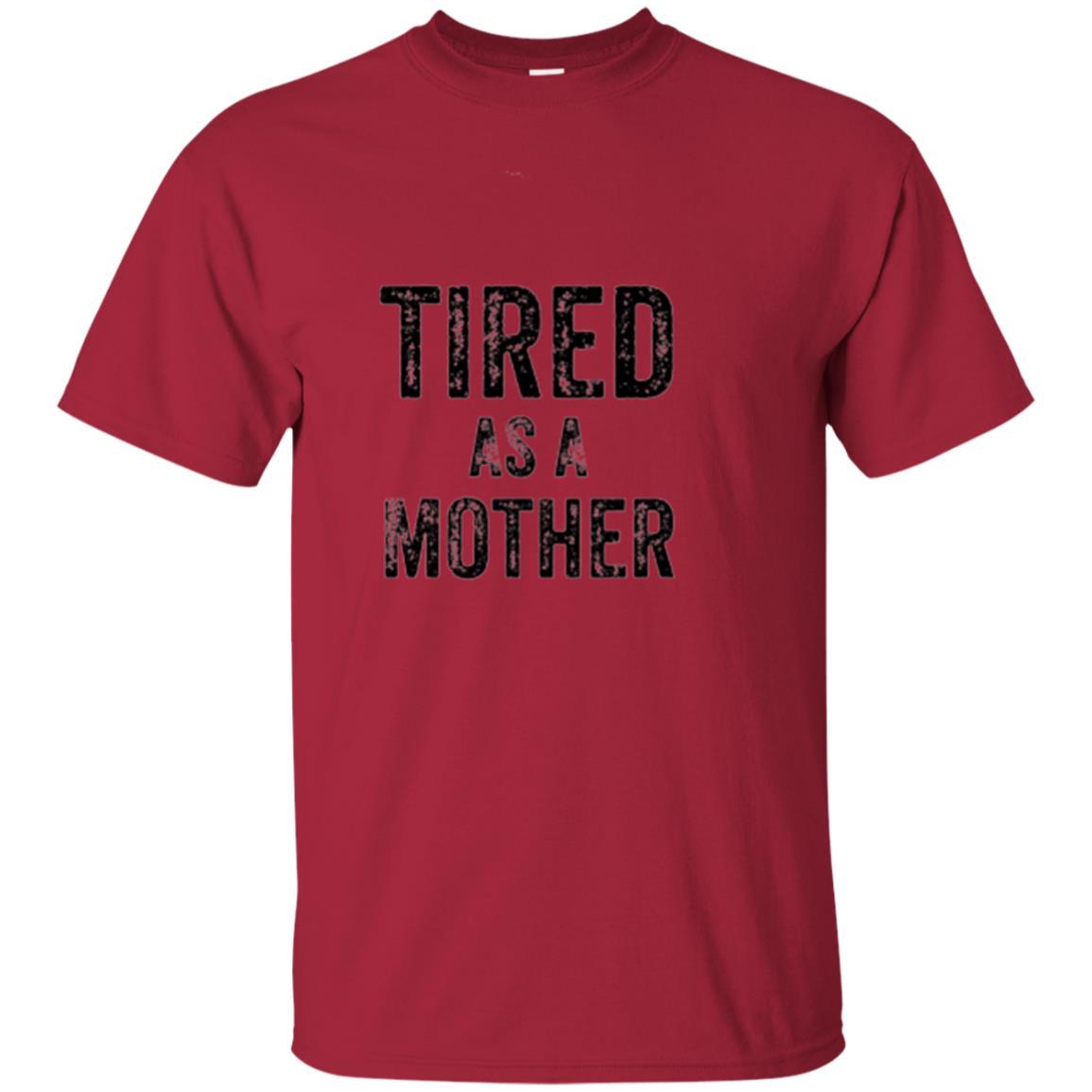 Mommy T-shirt Tired As A Mother T-shirt Cardinal