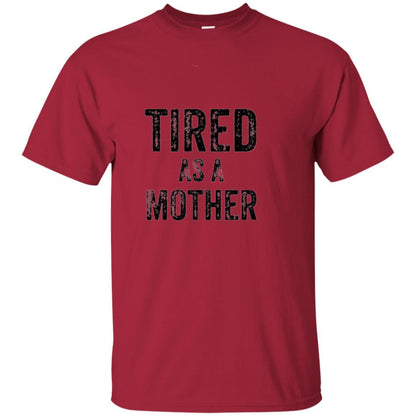Mommy T-shirt Tired As A Mother T-shirt Cardinal