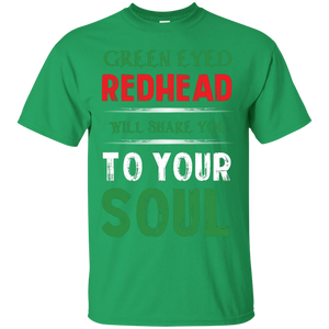 Redhead T-Shirt Green Eyed Redhead Will Shake You To Your Soul