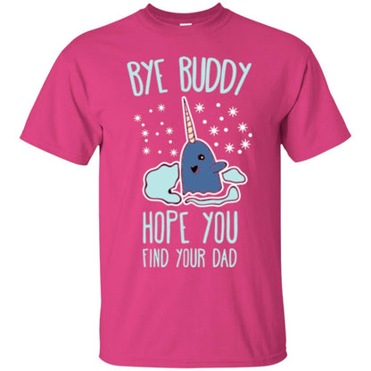 Family T-shirt Bye Buddy Hope You Find Your Dad Heliconia