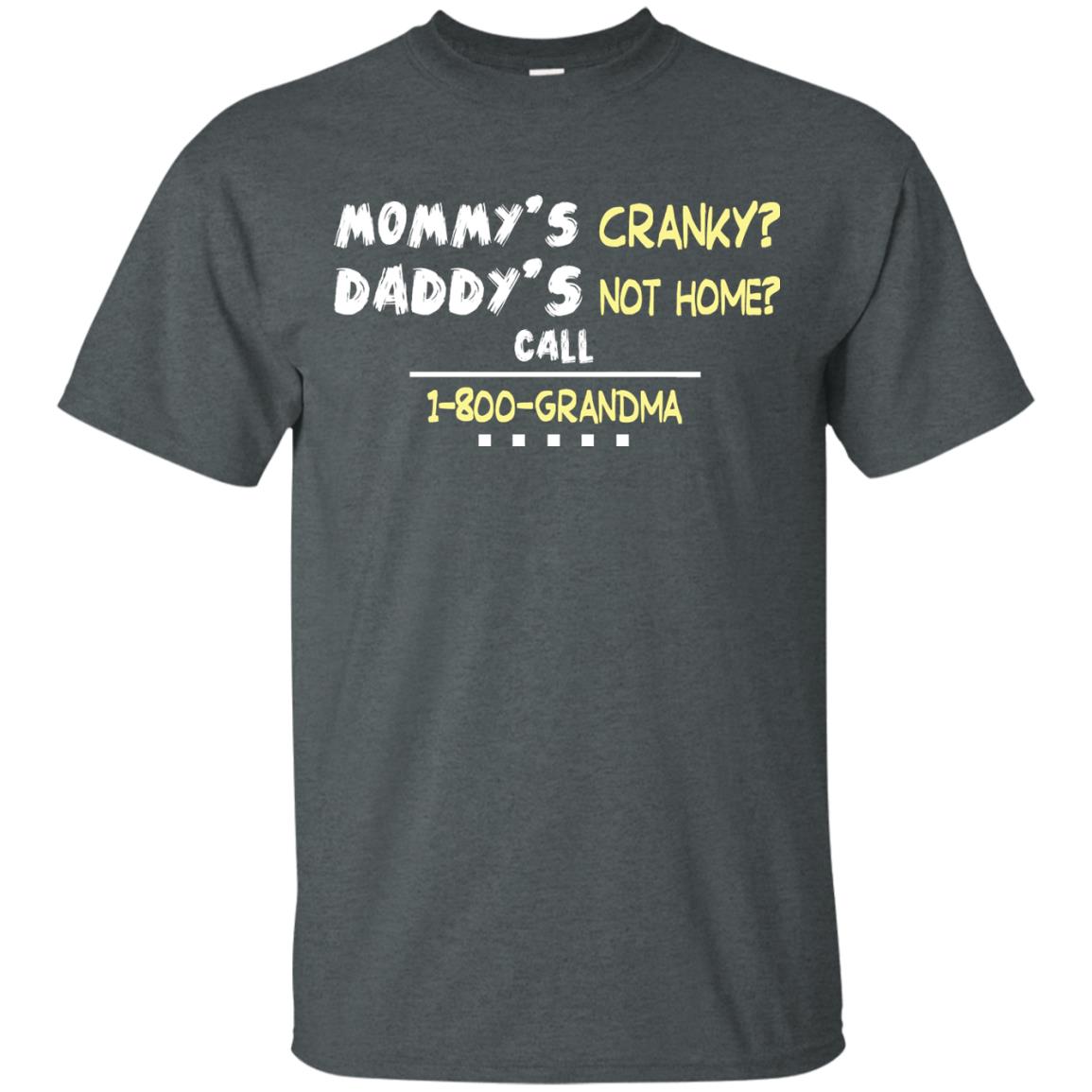 Mommy's Cranky Daddy's Not Home Call 1-800 Granda Grandkids Shirt Dark Heather