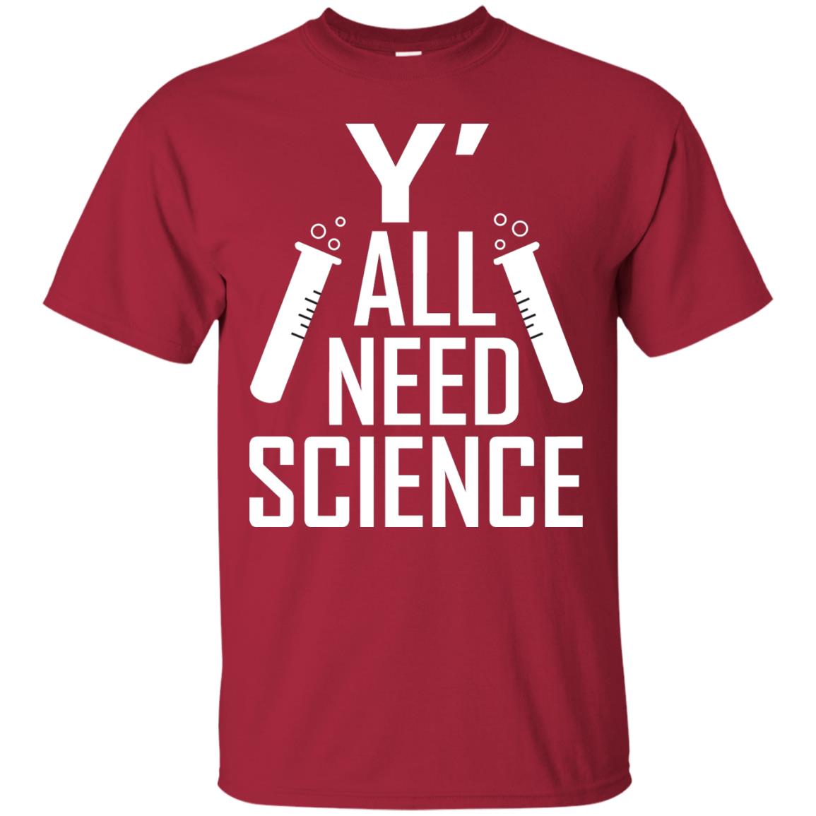 Y_ All Need Science Scientist Shirt Cardinal