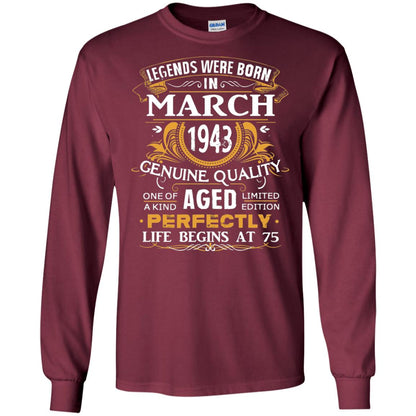 75th Birthday Shirt Legends Were Born In March 1943 Maroon