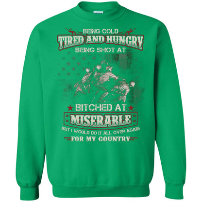 Being Cold Tired And Hungry Being Shot At I Would Do It All Again For My Country Irish Green