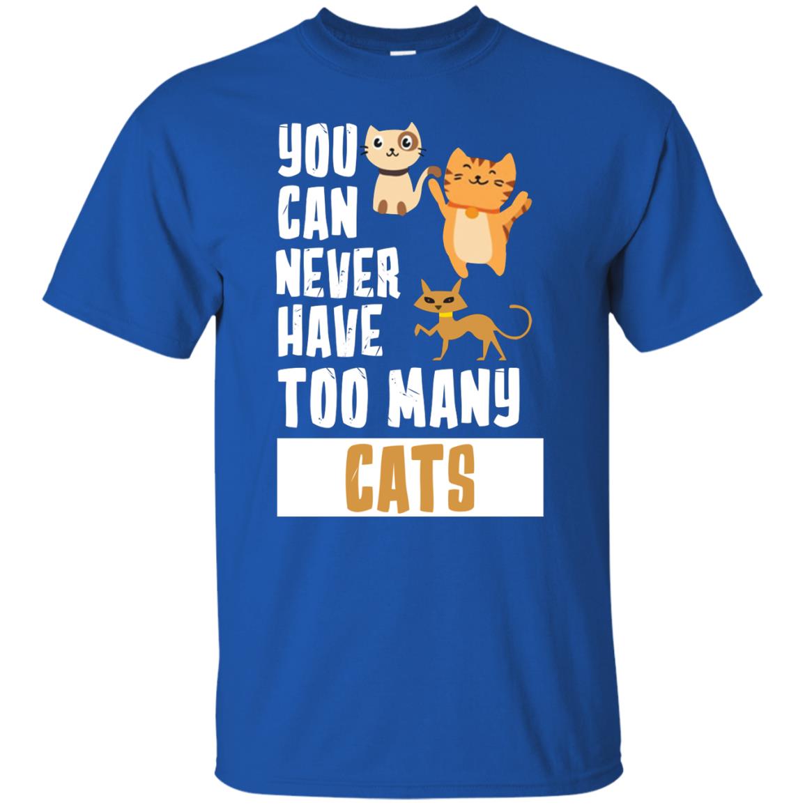 You Can Never Have Too Many Cats Shirt Royal