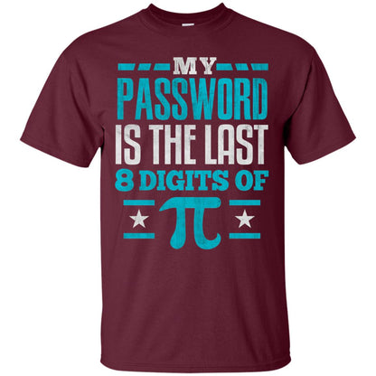 My Password Is The Last Digit Of Pi Pi Day T-shirt Maroon
