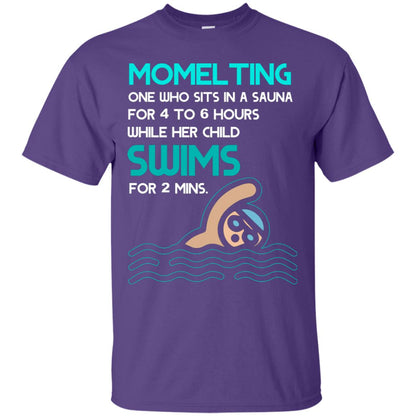 Momelting One Who Sits In A Sauna For 4 To 6 Hours While Her Child Swims For 2 Mins Shirt Purple