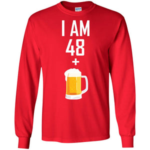 I Am 48 Plus 1 Beer 49th Birthday T-shirtG240 Gildan LS Ultra Cotton T-Shirt